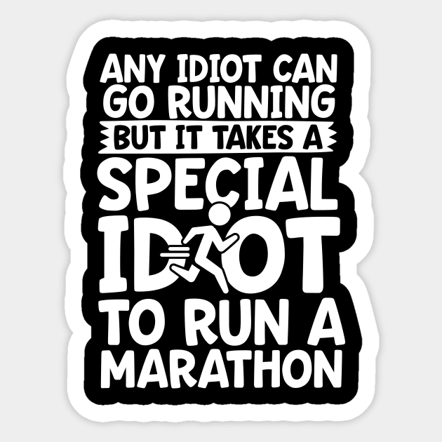 It Takes A Special Idiot To Run A Marathon Sticker by thingsandthings